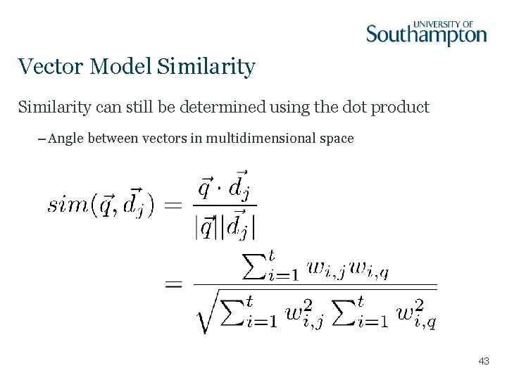 Vector Model Similarity can still be determined using the dot product – Angle between