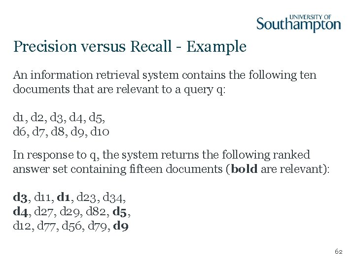 Precision versus Recall - Example An information retrieval system contains the following ten documents