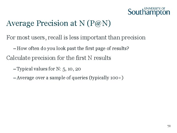 Average Precision at N (P@N) For most users, recall is less important than precision