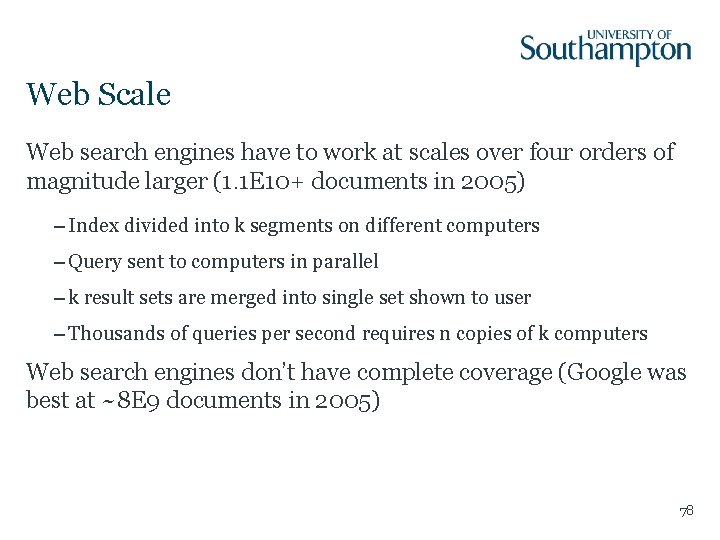 Web Scale Web search engines have to work at scales over four orders of