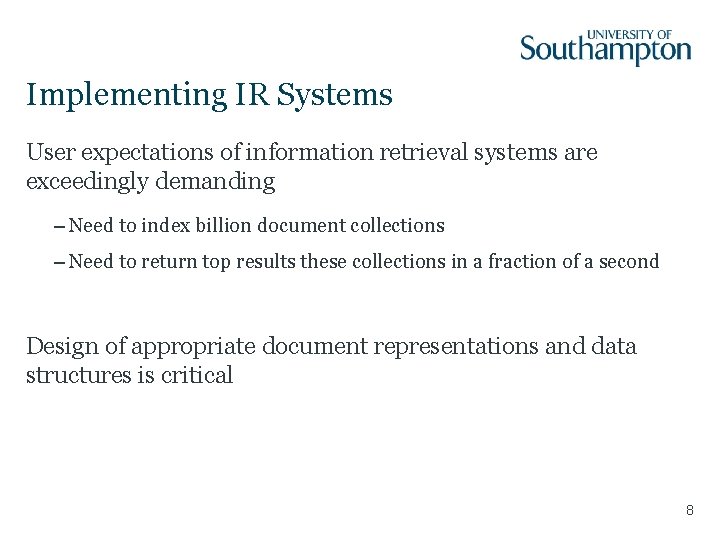 Implementing IR Systems User expectations of information retrieval systems are exceedingly demanding – Need