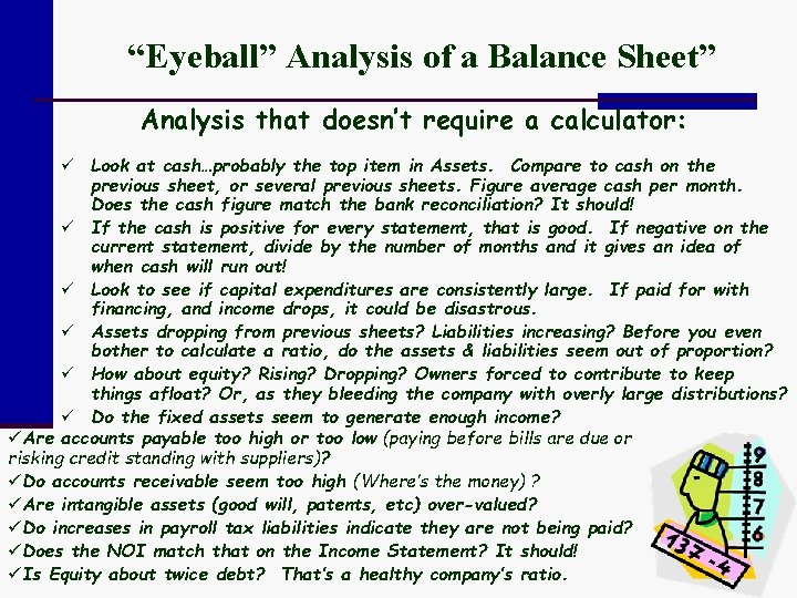 “Eyeball” Analysis of a Balance Sheet” Analysis that doesn’t require a calculator: Look at