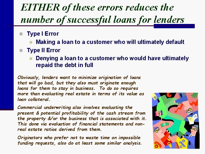 EITHER of these errors reduces the number of successful loans for lenders n Type