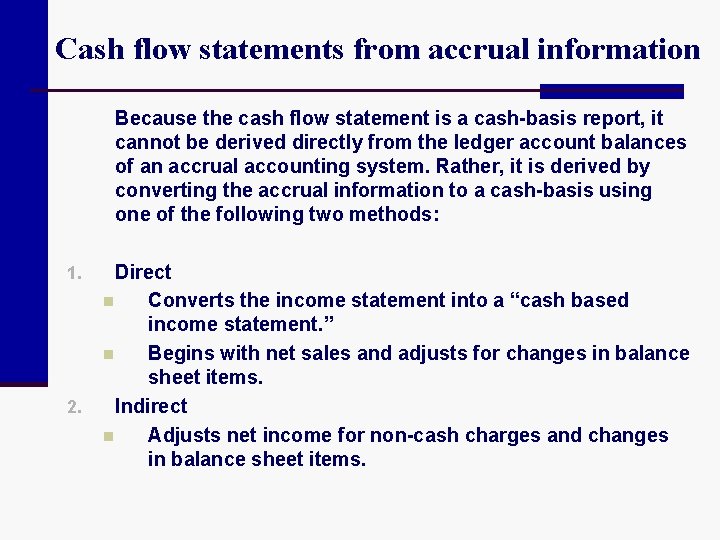 Cash flow statements from accrual information Because the cash flow statement is a cash-basis