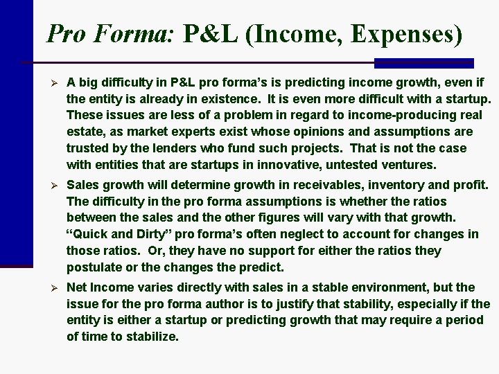 Pro Forma: P&L (Income, Expenses) Ø A big difficulty in P&L pro forma’s is