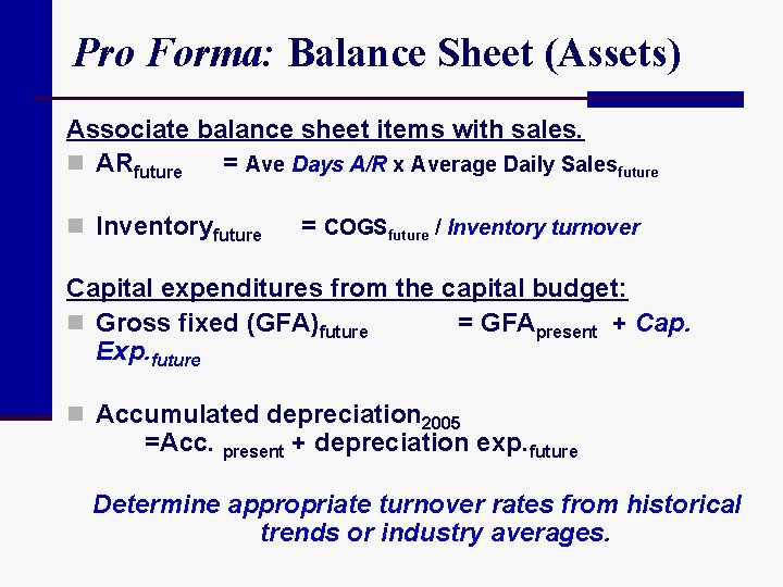 Pro Forma: Balance Sheet (Assets) Associate balance sheet items with sales. n ARfuture =