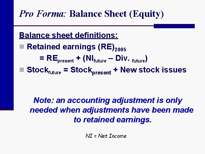 Pro Forma: Balance Sheet (Equity) Balance sheet definitions: n Retained earnings (RE)2005 = REpresent