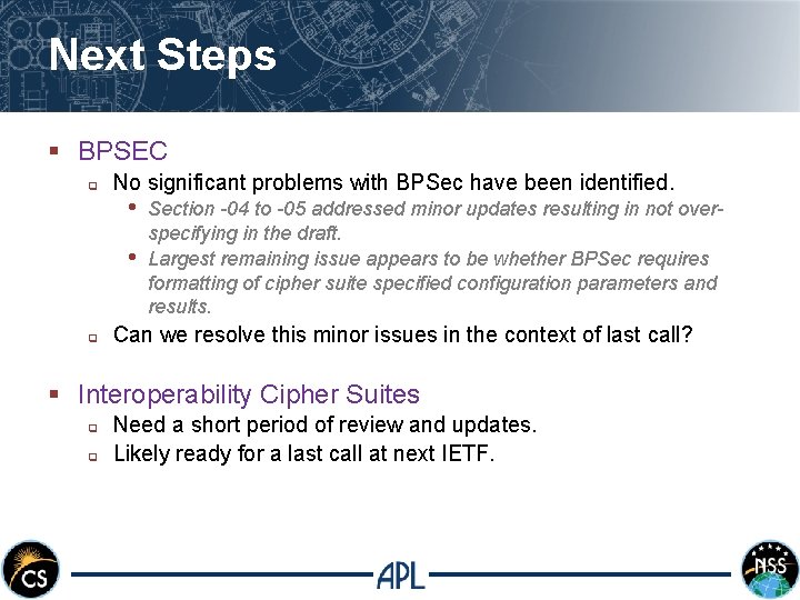 Next Steps § BPSEC q No significant problems with BPSec have been identified. •