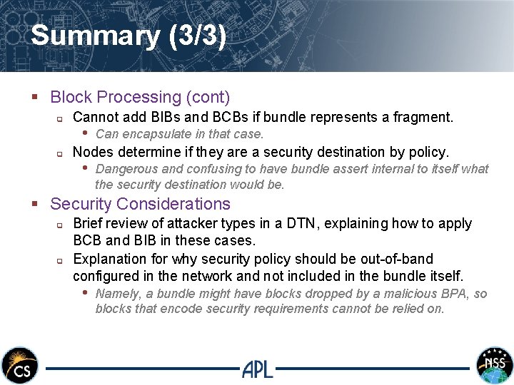 Summary (3/3) § Block Processing (cont) q q Cannot add BIBs and BCBs if