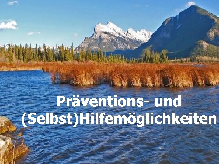 Präventions- und (Selbst)Hilfemöglichkeiten 