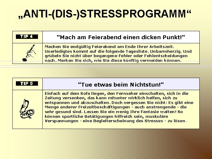 „ANTI-(DIS-)STRESSPROGRAMM“ "Mach am Feierabend einen dicken Punkt!" Machen Sie endgültig Feierabend am Ende Ihrer