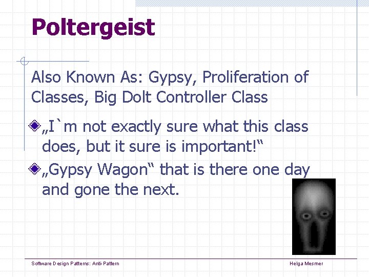 Poltergeist Also Known As: Gypsy, Proliferation of Classes, Big Dolt Controller Class „I`m not Poltergeist Also Known As: Gypsy, Proliferation of Classes, Big Dolt Controller Class „I`m not