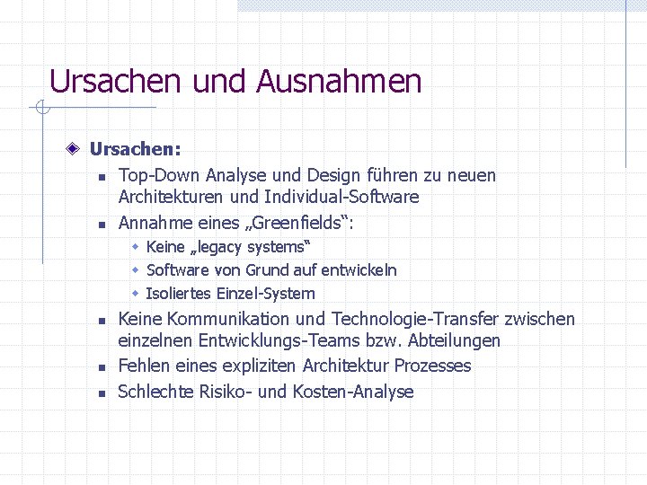 Ursachen und Ausnahmen Ursachen: n Top-Down Analyse und Design führen zu neuen Architekturen und Ursachen und Ausnahmen Ursachen: n Top-Down Analyse und Design führen zu neuen Architekturen und
