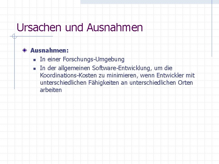 Ursachen und Ausnahmen: n In einer Forschungs-Umgebung n In der allgemeinen Software-Entwicklung, um die Ursachen und Ausnahmen: n In einer Forschungs-Umgebung n In der allgemeinen Software-Entwicklung, um die
