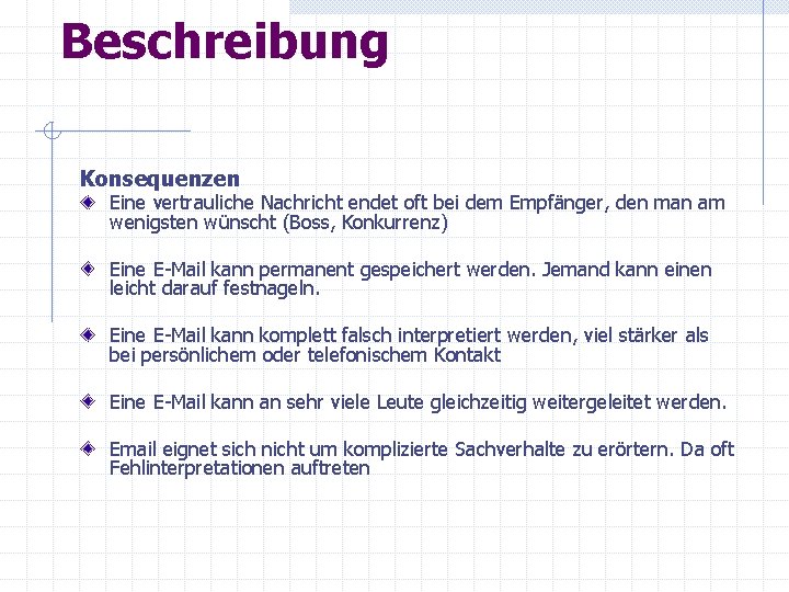 Beschreibung Konsequenzen Eine vertrauliche Nachricht endet oft bei dem Empfänger, den man am wenigsten Beschreibung Konsequenzen Eine vertrauliche Nachricht endet oft bei dem Empfänger, den man am wenigsten