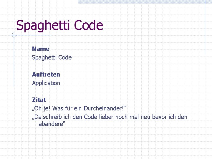 Spaghetti Code Name Spaghetti Code Auftreten Application Zitat „Oh je! Was für ein Durcheinander!“ Spaghetti Code Name Spaghetti Code Auftreten Application Zitat „Oh je! Was für ein Durcheinander!“