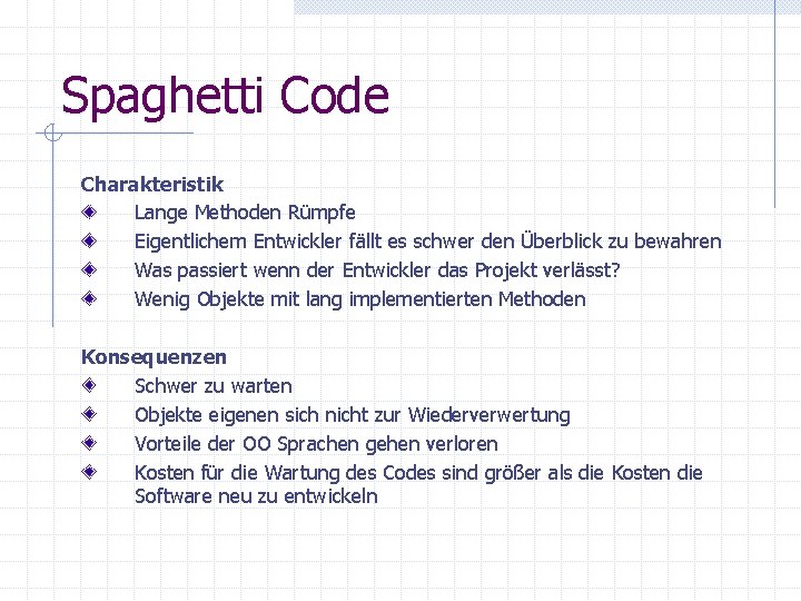 Spaghetti Code Charakteristik Lange Methoden Rümpfe Eigentlichem Entwickler fällt es schwer den Überblick zu Spaghetti Code Charakteristik Lange Methoden Rümpfe Eigentlichem Entwickler fällt es schwer den Überblick zu
