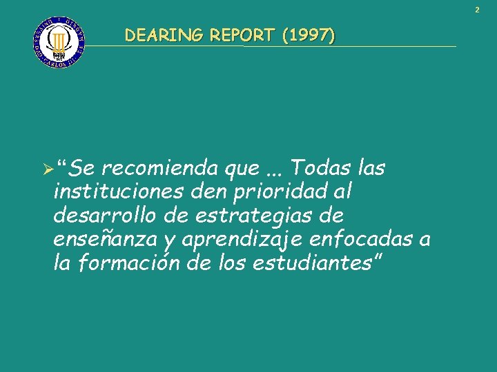 2 DEARING REPORT (1997) recomienda que. . . Todas las instituciones den prioridad al