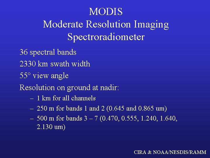 MODIS Moderate Resolution Imaging Spectroradiometer 36 spectral bands 2330 km swath width 55° view