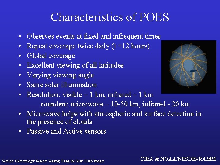 Characteristics of POES • • Observes events at fixed and infrequent times Repeat coverage
