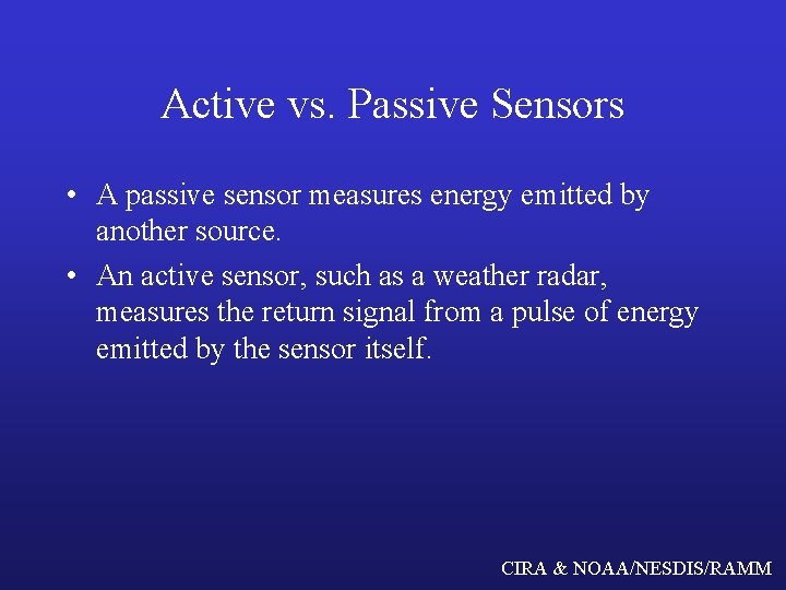Active vs. Passive Sensors • A passive sensor measures energy emitted by another source.