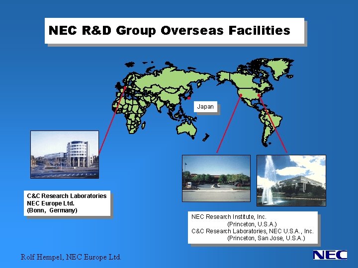 NEC R&D Group Overseas Facilities Japan C&C Research Laboratories NEC Europe Ltd. (Bonn, Germany)