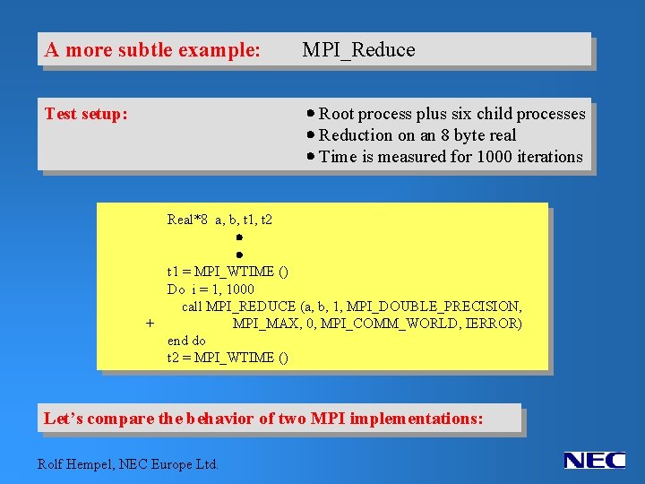 A more subtle example: MPI_Reduce Test setup: · Root process plus six child processes