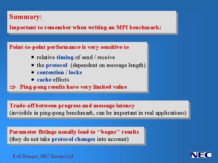 Summary: Important to remember when writing an MPI benchmark: Point-to-point performance is very sensitive
