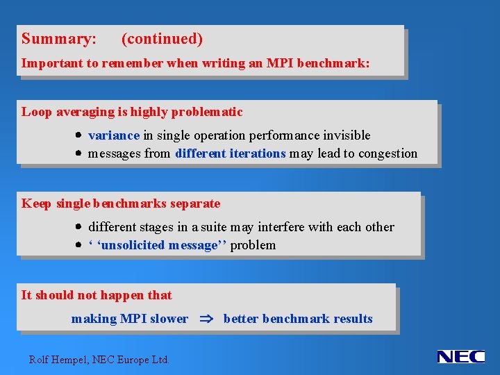 Summary: (continued) Important to remember when writing an MPI benchmark: Loop averaging is highly