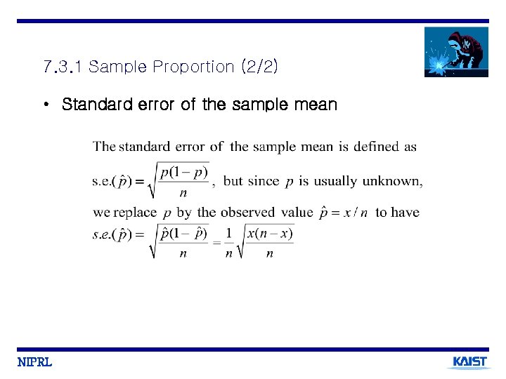 7. 3. 1 Sample Proportion (2/2) • Standard error of the sample mean NIPRL