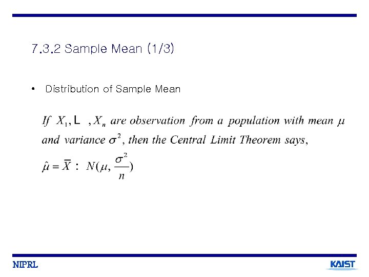7. 3. 2 Sample Mean (1/3) • Distribution of Sample Mean NIPRL 