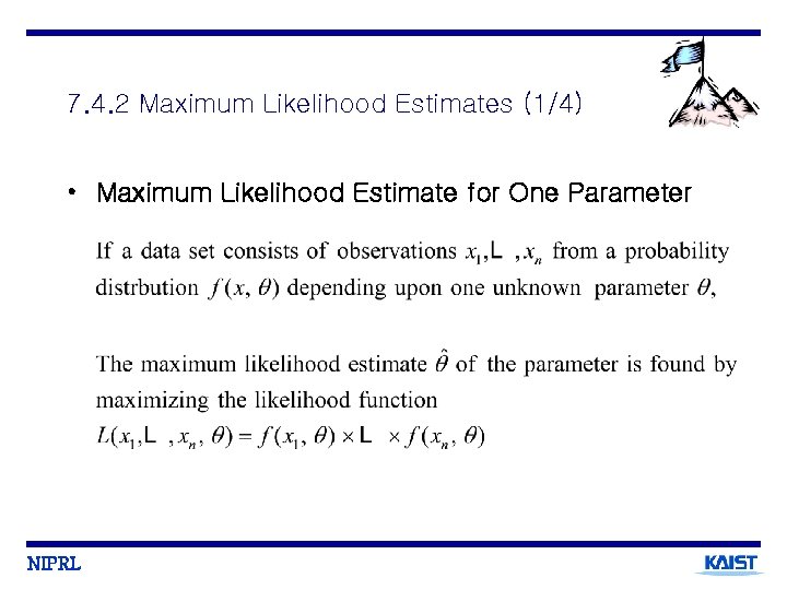 7. 4. 2 Maximum Likelihood Estimates (1/4) • Maximum Likelihood Estimate for One Parameter