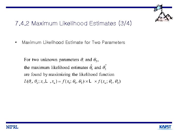 7. 4. 2 Maximum Likelihood Estimates (3/4) • NIPRL Maximum Likelihood Estimate for Two