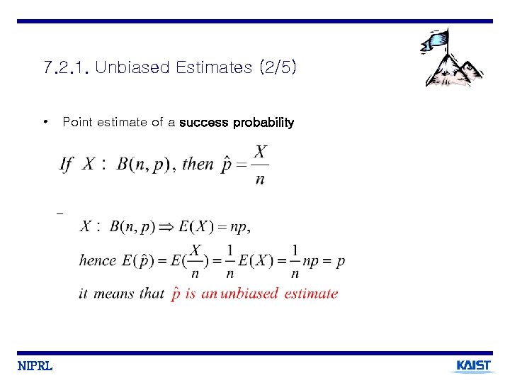 7. 2. 1. Unbiased Estimates (2/5) • Point estimate of a success probability -