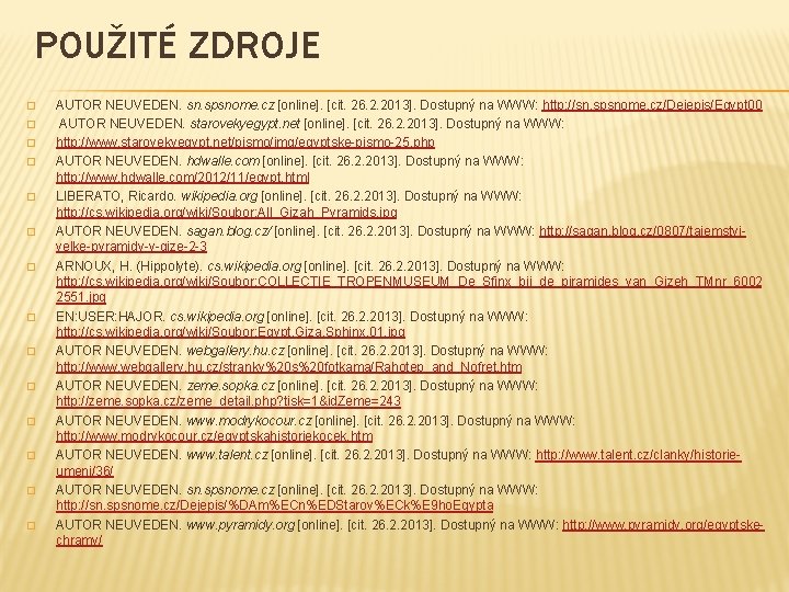 POUŽITÉ ZDROJE � � � � AUTOR NEUVEDEN. sn. spsnome. cz [online]. [cit. 26.