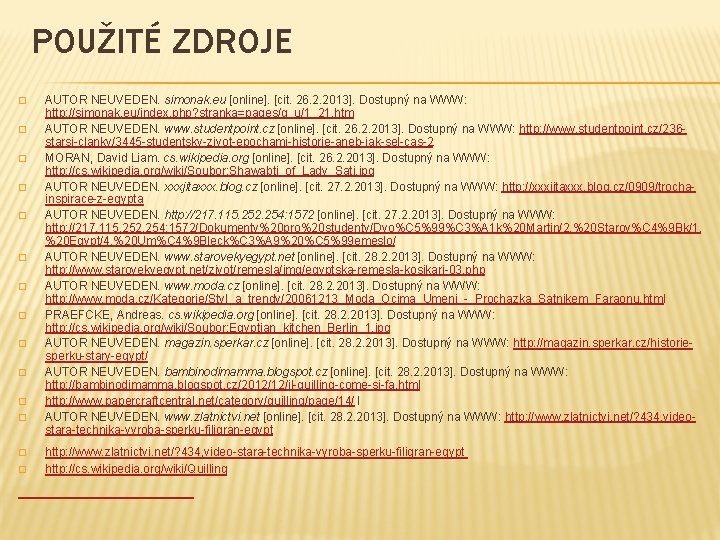 POUŽITÉ ZDROJE � � � � AUTOR NEUVEDEN. simonak. eu [online]. [cit. 26. 2.