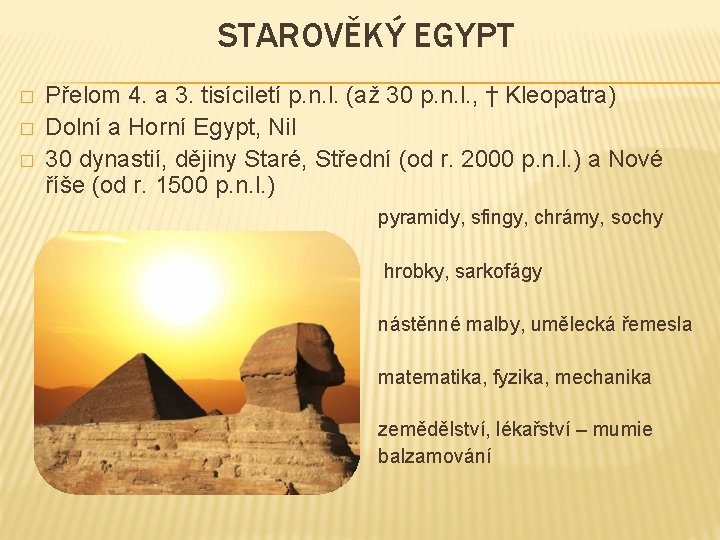 STAROVĚKÝ EGYPT � � � Přelom 4. a 3. tisíciletí p. n. l. (až
