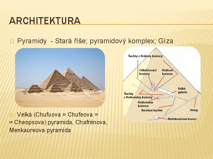 ARCHITEKTURA � Pyramidy - Stará říše; pyramidový komplex; Gíza Velká (Chufuova = Chufeova =