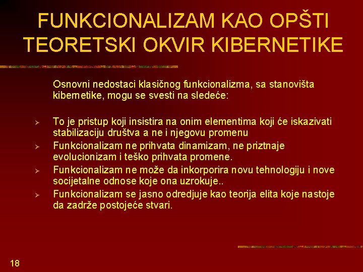 FUNKCIONALIZAM KAO OPŠTI TEORETSKI OKVIR KIBERNETIKE Osnovni nedostaci klasičnog funkcionalizma, sa stanovišta kibernetike, mogu