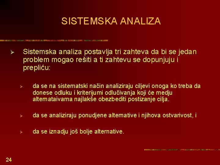 SISTEMSKA ANALIZA Ø 24 Sistemska analiza postavlja tri zahteva da bi se jedan problem