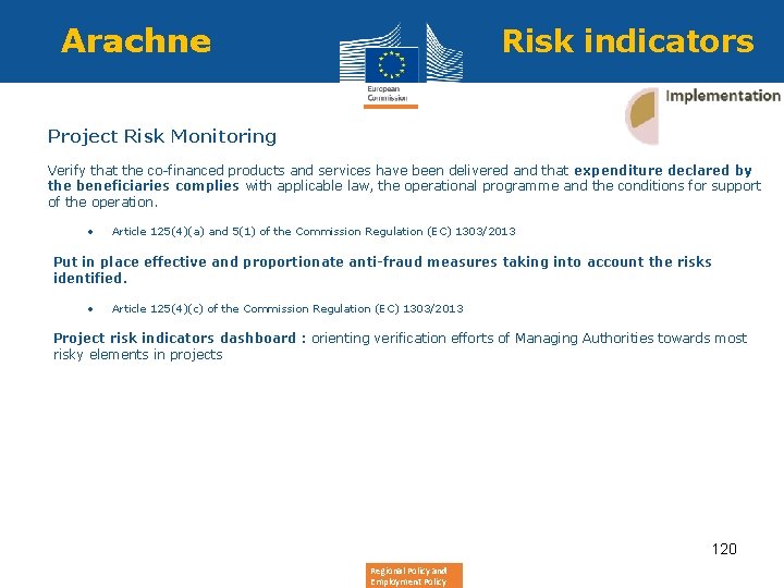 Arachne Risk indicators Project Risk Monitoring Verify that the co-financed products and services have