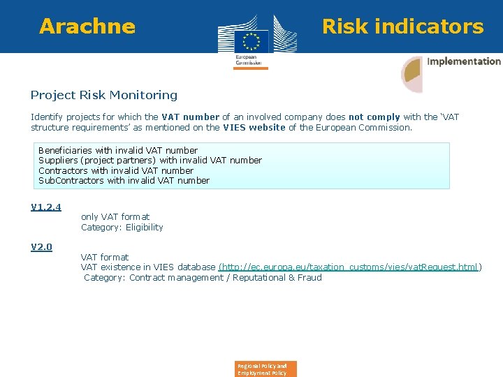 Arachne Risk indicators Project Risk Monitoring Identify projects for which the VAT number of
