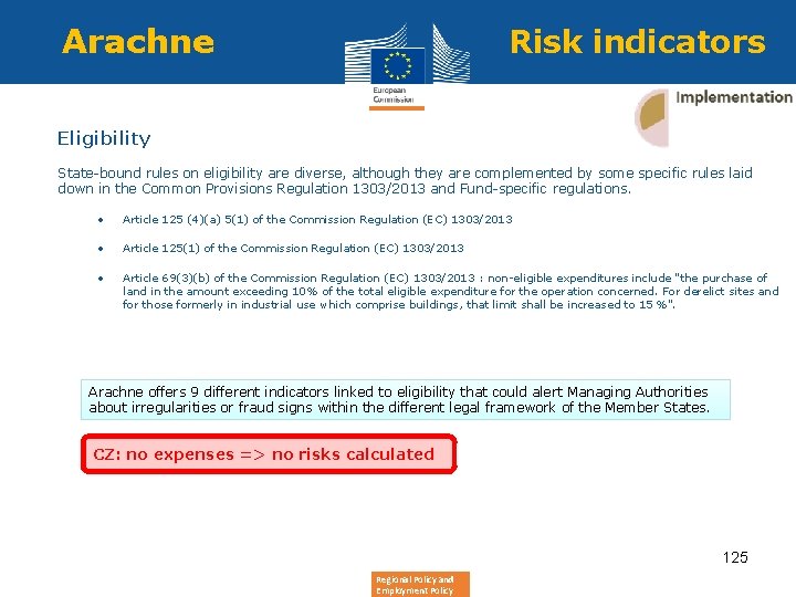 Arachne Risk indicators Eligibility State-bound rules on eligibility are diverse, although they are complemented