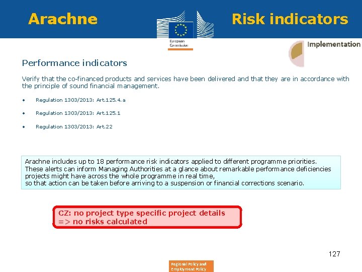 Arachne Risk indicators Performance indicators Verify that the co-financed products and services have been