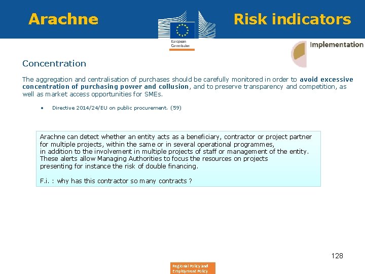 Arachne Risk indicators Concentration The aggregation and centralisation of purchases should be carefully monitored