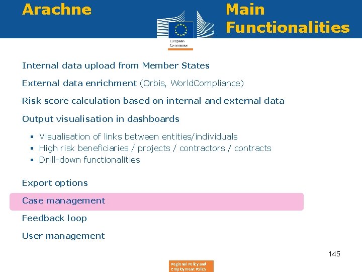 Arachne Main Functionalities Internal data upload from Member States External data enrichment (Orbis, World.