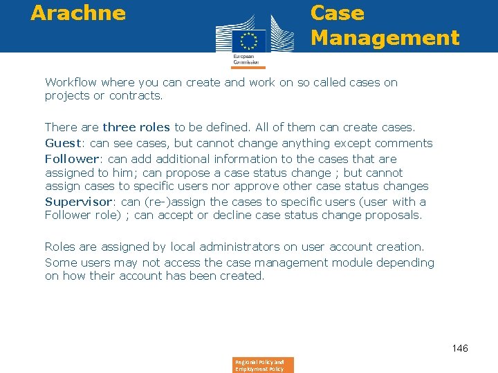 Arachne Case Management • Workflow where you can create and work on so called