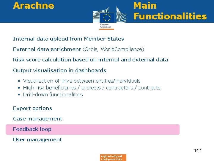 Arachne Main Functionalities Internal data upload from Member States External data enrichment (Orbis, World.