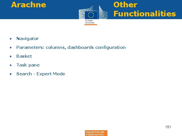 Arachne Other Functionalities • Navigator • Parameters: columns, dashboards configuration • Basket • Task