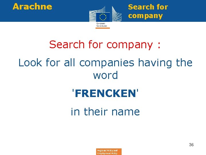 Arachne Search for company : Look for all companies having the word 'FRENCKEN' in
